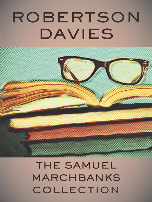 Title details for The Samuel Marchbanks Collection by Robertson Davies - Wait list